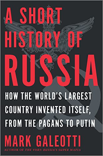 cover image A Short History of Russia: How the World’s Largest Country Invented Itself, from the Pagans to Putin