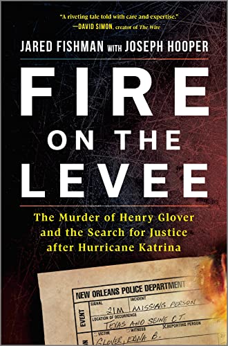 cover image Fire on the Levee: The Murder of Henry Glover and the Search for Justice After Hurricane Katrina