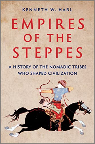 cover image Empires of the Steppes: A History of the Nomadic Tribes Who Shaped Civilization