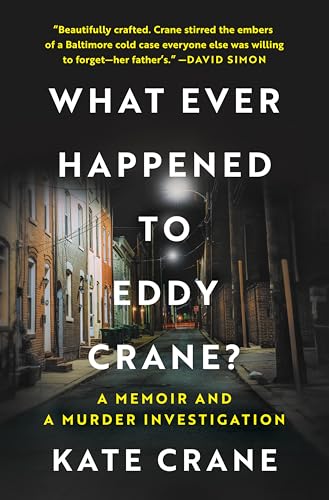 cover image What Ever Happened to Eddy Crane? A Memoir and a Murder Investigation