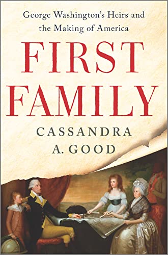 cover image First Family: George Washington’s Heirs and the Making of America