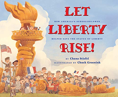 cover image Let Liberty Rise! How America’s Schoolchildren Helped Save the Statue of Liberty