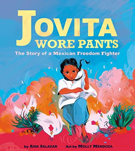 cover image Jovita Wore Pants: The Story of a Mexican Freedom Fighter