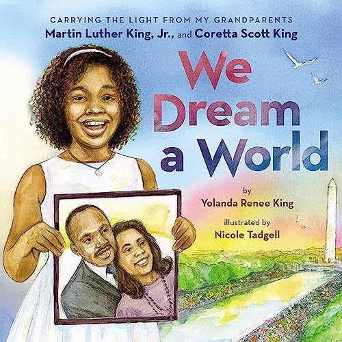 cover image We Dream a World: Carrying the Light from My Grandparents Martin Luther King, Jr. and Coretta Scott King