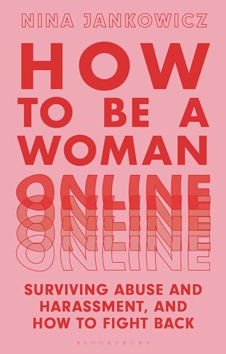 cover image How to be a Woman Online: Surviving Abuse and Harassment, and How to Fight Back