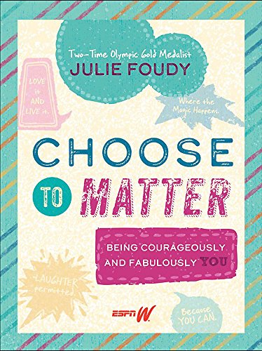 cover image Choose to Matter: Being Courageously and Fabulously You