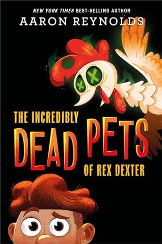 cover image The Incredibly Dead Pets of Rex Dexter (The Incredibly Dead Pets of Rex Dexter #1)