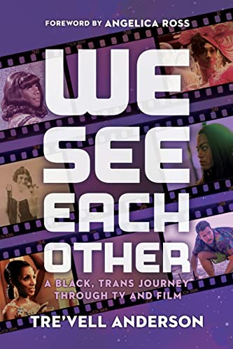 cover image We See Each Other: A Black, Trans Journey Through TV and Film