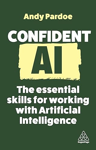 cover image Confident AI: The Essential Skills for Working with Artificial Intelligence