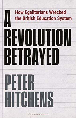 cover image A Revolution Betrayed: How Egalitarians Wrecked the British Education System