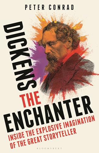 cover image Dickens the Enchanter: Inside the Explosive Imagination of the Great Storyteller