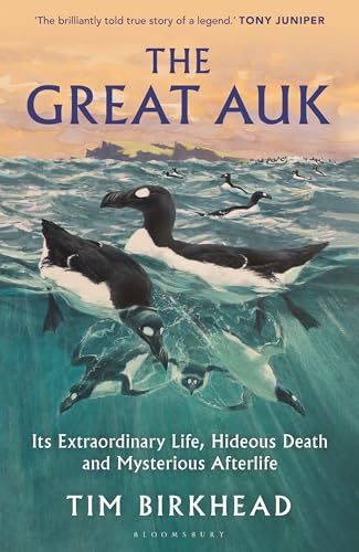 cover image The Great Auk: Its Extraordinary Life, Hideous Death and Mysterious Afterlife