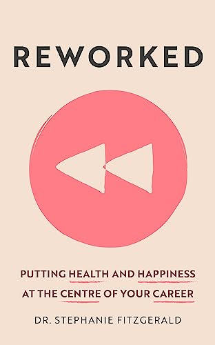 cover image Reworked: Putting Health and Happiness at the Centre of Your Career