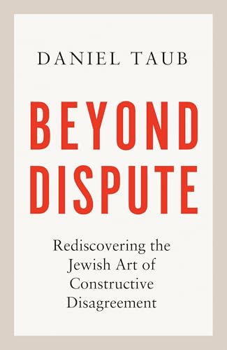 cover image Beyond Dispute: Rediscovering the Jewish Art of Constructive Disagreement in Divisive Times