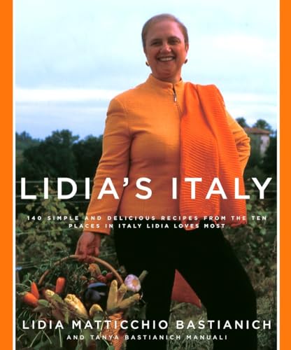 cover image Lidia's Italy: 140 Simple and Delicious Recipes from the Ten Places in Italy Lidia Loves Most