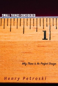 SMALL THINGS CONSIDERED: Why There Is No Perfect Design