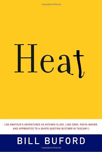 cover image Heat: An Amateur's Adventures as Kitchen Slave, Line Cook, Pasta-Maker, and Apprentice to a Dante-Quoting Butcher in Tuscany