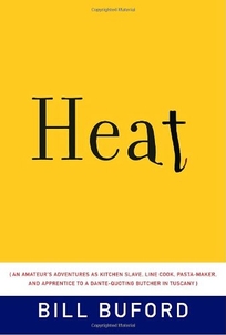 Heat: An Amateur's Adventures as Kitchen Slave