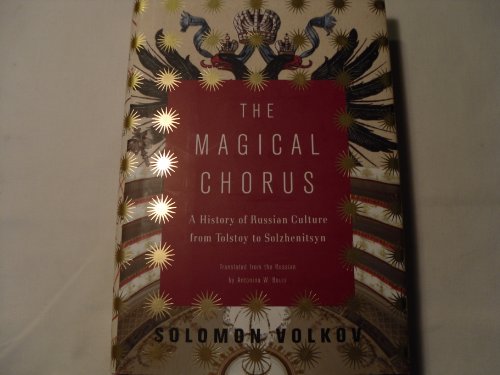 cover image The Magical Chorus: A History of Russian Culture from Tolstoy to Solzhenitsyn