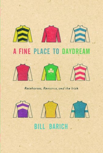cover image A Fine Place to Daydream: Racehorses, Romance and the Irish