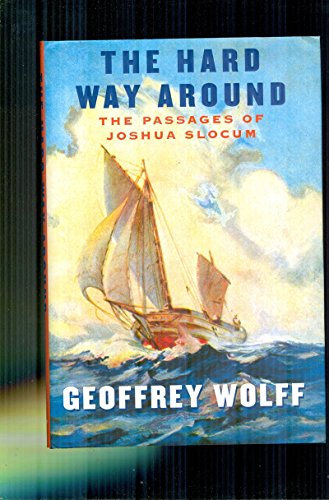 cover image The Hard Way Around: The Passages of Joshua Slocum