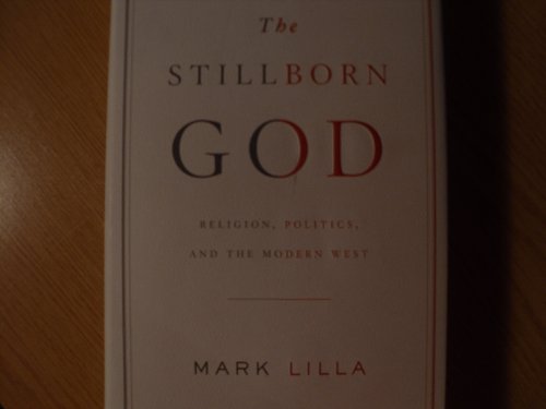 cover image The Stillborn God: Religion, Politics, and the Modern West