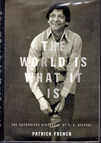 cover image The World Is What It Is: The Authorized Biography of V.S. Naipaul
