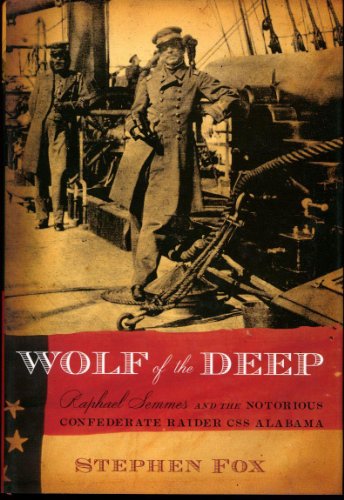cover image Wolf of the Deep: Raphael Semmes and the Notorious Confederate Raider CSS Alabama