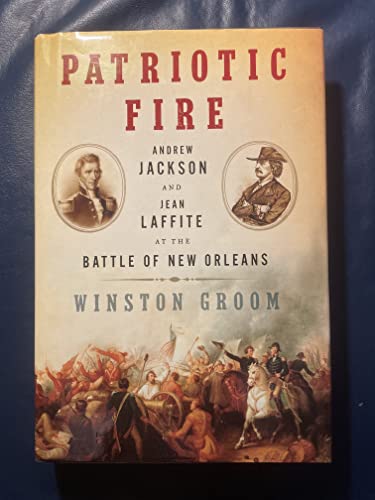 cover image Patriotic Fire: Andrew Jackson and Jean Laffite at the Battle of New Orleans