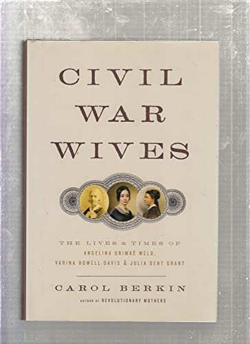 cover image Civil War Wives: The Lives and Times of Angelina Grimk Weld, Varina Howell Davis, and Julia Dent Grant