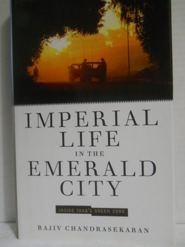 cover image Imperial Life in the Emerald City: Inside Iraq's Green Zone