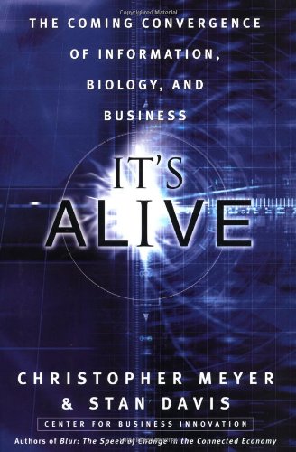 cover image It's Alive!: The Coming Convergence of Information, Biology and Business