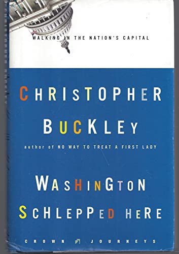 cover image WASHINGTON SCHLEPPED HERE: Walking in the Nation's Capital