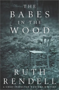 THE BABES IN THE WOOD: A Chief Inspector Wexford Mystery