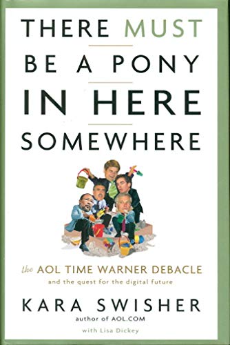 cover image THERE MUST BE A PONY IN HERE SOMEWHERE: The AOL Time Warner Debacle and the Quest for the Digital Future