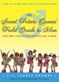 THE SWEET POTATO QUEENS' FIELD GUIDE TO MEN: Every Man I Love Is Either Married