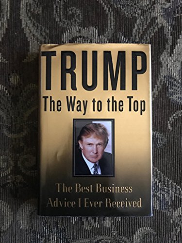 cover image Trump: The Way to the Top: The Best Business Advice I Ever Received
