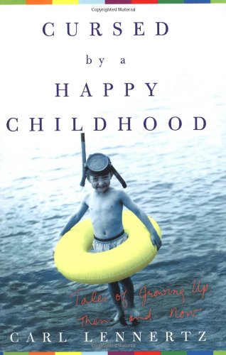 cover image CURSED BY A HAPPY CHILDHOOD: Tales of Growing Up, Then and Now