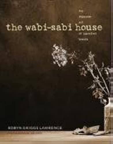 cover image The Wabi-Sabi House: The Japanese Art of Imperfect Beauty