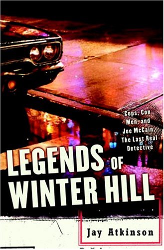 cover image LEGENDS OF WINTER HILL: Cops, Con Men, and Joe McCain, the Last Real Detective