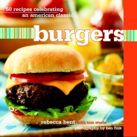 cover image Burgers: 50 Recipes Celebrating an American Classic