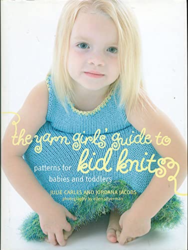 cover image The Yarn Girls' Guide to Kid Knits: Patterns for Babies and Toddlers