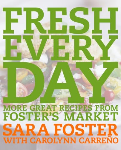 cover image FRESH EVERY DAY: More Great Recipes from Foster's Market