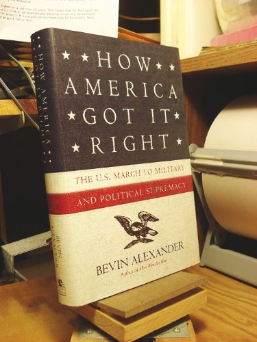 cover image How America Got It Right: The U.S. March to Military and Political Supremacy