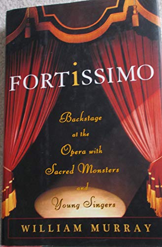 cover image Fortissimo: Backstage at the Opera with Sacred Monsters and Young Singers