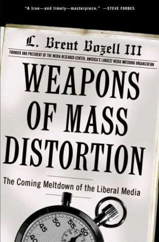 cover image WEAPONS OF MASS DISTORTION: The Coming Meltdown of the Liberal Media
