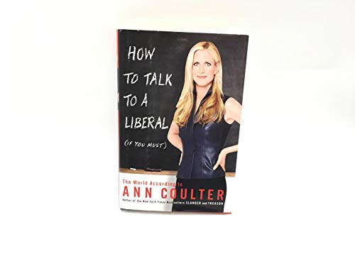 cover image How to Talk to a Liberal (If You Must): The World According to Ann Coulter