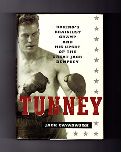cover image Tunney: Boxing's Brainiest Champ and His Upset of the Great Jack Dempsey