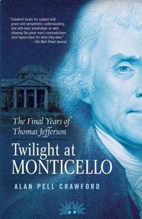 Twilight at Monticello: The Final Years of Thomas Jefferson