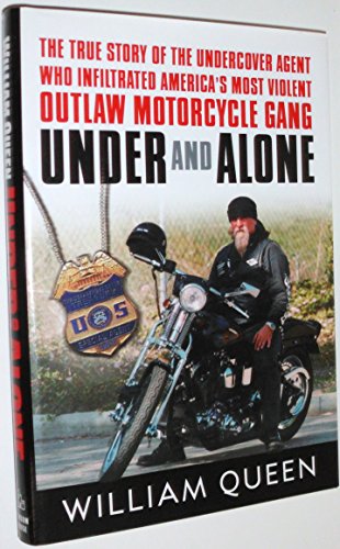 cover image UNDER AND ALONE: The True Story of the Undercover Agent Who Infiltrated America's Most Violent Outlaw Motorcycle Gang